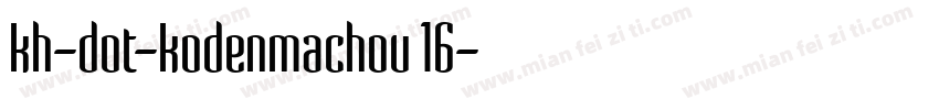 kh-dot-kodenmachou 16字体转换